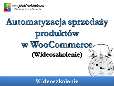 Automatyzacja sprzedaży produktów w WooCommerce (Wideoszkolenie