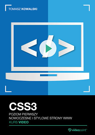 CSS3. Kurs video. Poziom pierwszy. Nowoczesne i stylowe strony WWW
