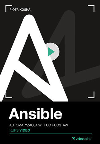 Ansible. Kurs video. Automatyzacja w IT od podstaw