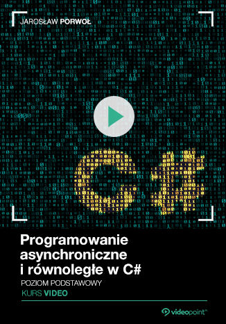 Programowanie asynchroniczne i równoległe w C#. Kurs video. Poziom podstawowy
