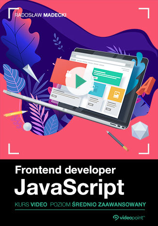 Frontend developer. Kurs video. JavaScript. Poziom średnio zaawansowany