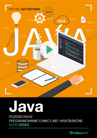 Java. Kurs video. Poziom drugi. Programowanie funkcyjne i współbieżne