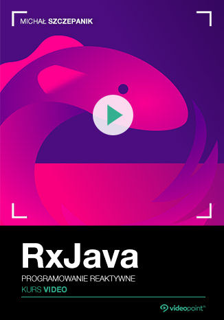 RxJava. Kurs video. Programowanie reaktywne