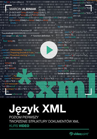 Język XML. Kurs video. Poziom pierwszy. Tworzenie struktury dokumentów XML