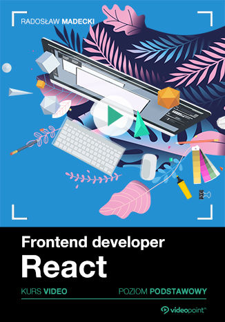 Frontend developer. Kurs video. React. Poziom podstawowy