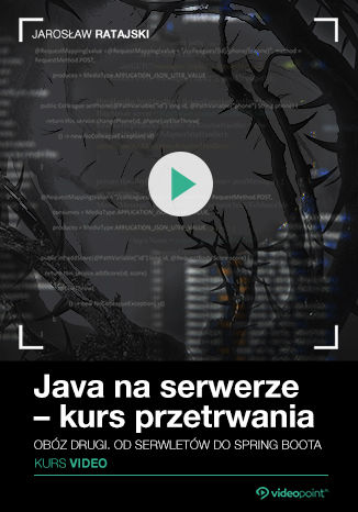 Java na serwerze – kurs przetrwania. Obóz drugi. Od serwletów do Spring Boota