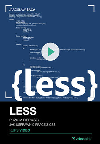 LESS. Kurs video. Poziom pierwszy. Jak usprawnić pracę z CSS