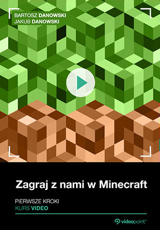 Zagraj z nami w Minecraft. Kurs video. Pierwsze kroki