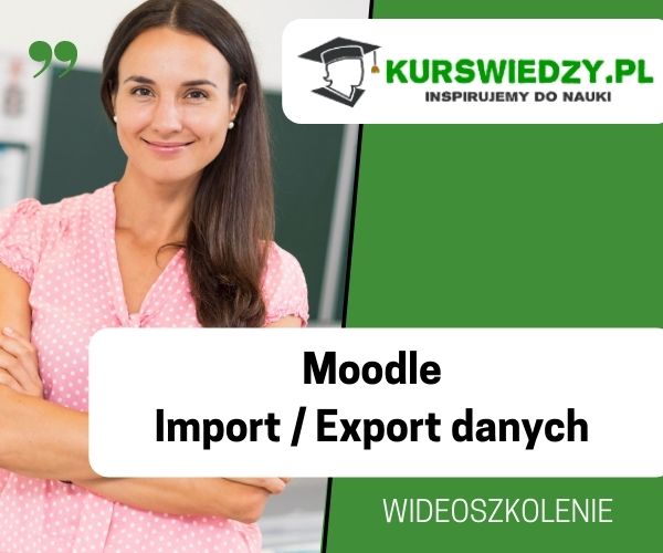 Moodle: Import / Export danych – wideoszkolenie