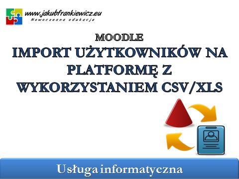 Moodle: Importowanie użytkowników z pliku CSV/XLS