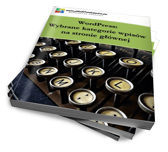 WordPress: Wybrane kategorie wpisów na stronie głównej (Ebook)
