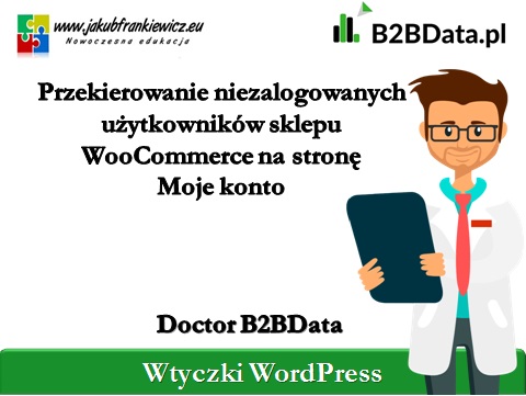 Doctor B2BData – Przekierowanie niezalogowanych użytkowników sklepu WooCommerce na stronę Moje konto