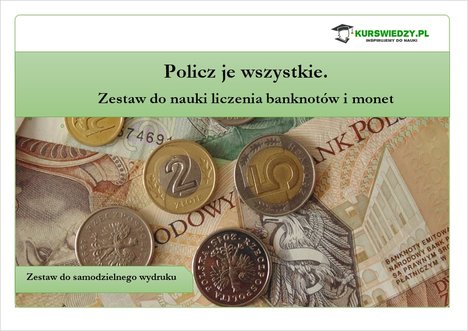 Policz je wszystkie. Zestaw do nauki liczenia banknotów i monet