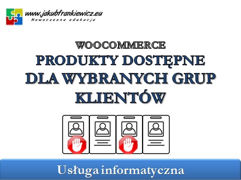 WooCommerce: Produkty dostępne dla wybranych grup klientów