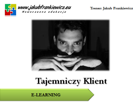 Tajemniczy Klient. Szkolenie praktyczne (E-learning)