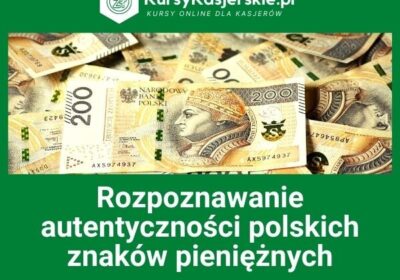 Kurs – Rozpoznawanie autentyczności polskich znaków pieniężnych