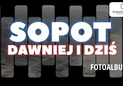 Sopot Dawniej i dzis 400x280 - Ogólnopolski serwis ogłoszeniowy