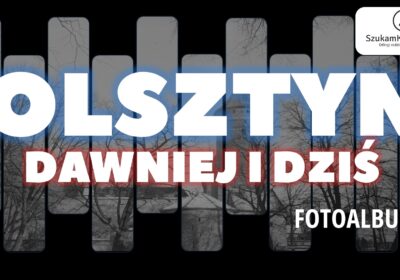 Olsztyn-Dawniej-i-dzis
