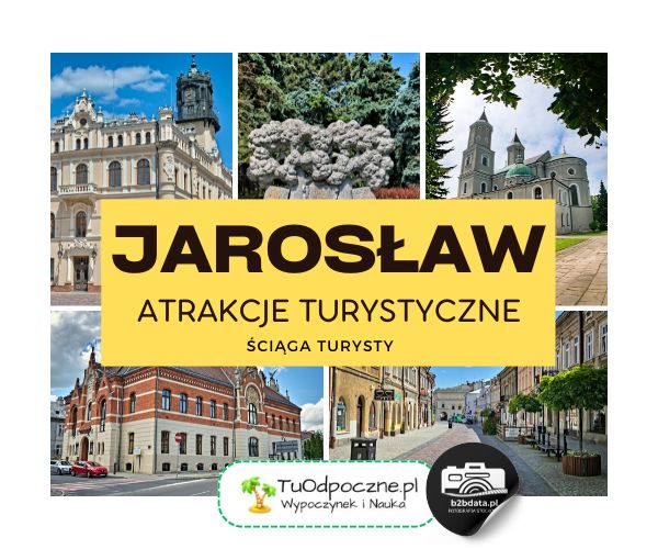 Jarosław. Atrakcje turystyczne – ściąga turysty