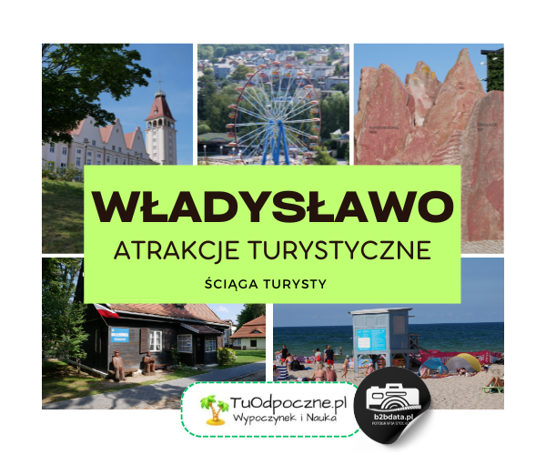 Władysławo. Atrakcje turystyczne – ściąga turysty