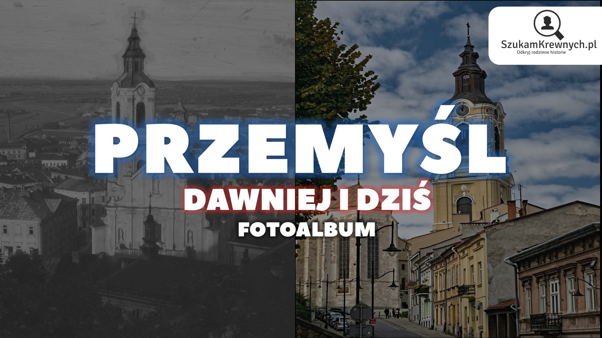 Przemyśl – Dawniej i dziś