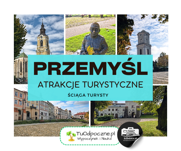 Przemyśl. Atrakcje turystyczne – ściąga turysty