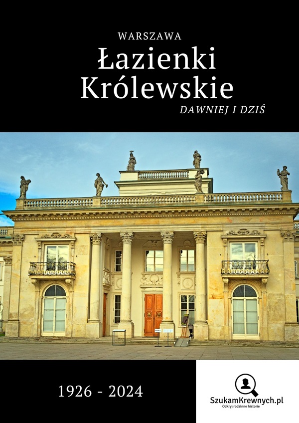 Warszawa. Łazienki Królewskie – Dawniej i Dziś