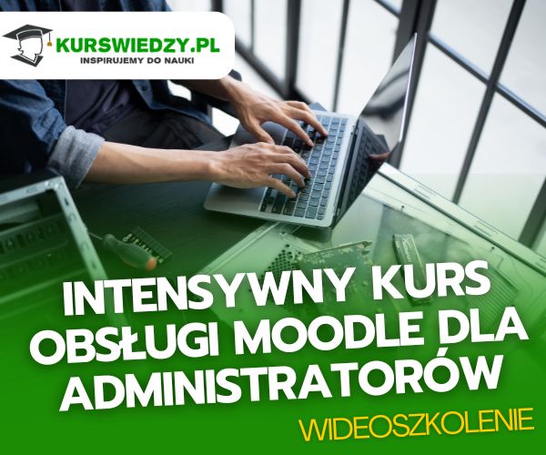 Intensywny kurs obsługi Moodle dla Administratorów