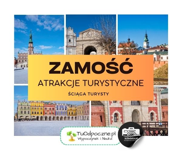 Zamość. Atrakcje turystyczne – ściąga turysty